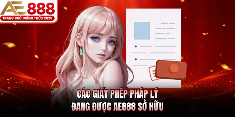 Giấy Phép Hoạt Động AE888 1 Các giấy phép pháp lý đang được AE888 sở hữu