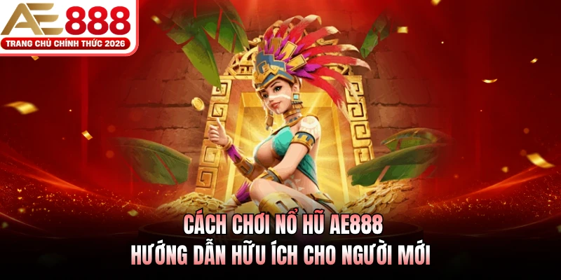 Cách Chơi Nổ Hũ AE888 - Hướng Dẫn Hữu Ích Cho Người Mới 4 Cách chơi nổ hũ AE888 ưu tiên chọn phòng có vốn phù hợp