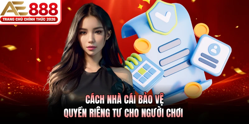 Quyền Riêng Tư AE888 2 Cách nhà cái bảo vệ quyền riêng tư cho người chơi